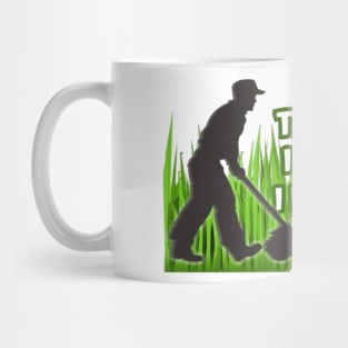 The Grass is Calling I Must Mow Mug